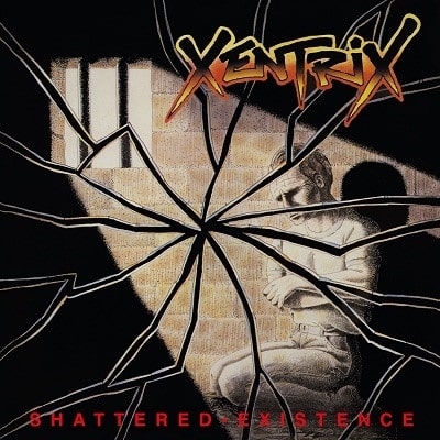 XENTRIX / ゼントリックス / SHATTERED EXISTENCE