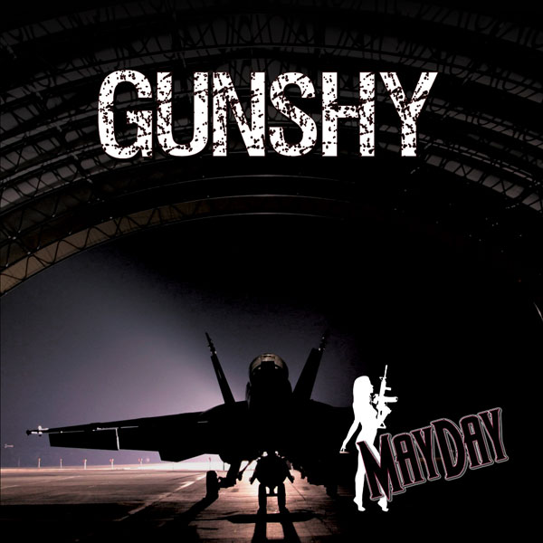 GUNSHY / MAYDAY