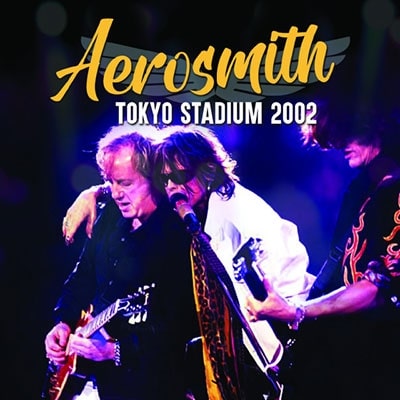 AEROSMITH / エアロスミス / Tokyo Stadium 2002 / トウキョウ・スタジアム2002<直輸入盤国内仕様>