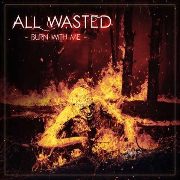 ALL WASTED / オール・ウェステッド / Burn With Me / バーン・ウィズ・ミー<直輸入盤国内仕様>