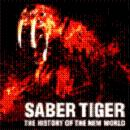 SABER TIGER / サーベル・タイガー / HISTORY OF THE NEW WORLD / ヒストリー・オブ・ザ・ニュー・ワールド