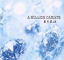 X.Y.Z. A / X.Y.Z.→A / A MILLION CARATS / ミリオン・カラッツ