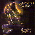 SACRED STEEL / シークレッド・スティール / SLAUGHTER PROPHECY