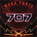 707 / MEGA FORCE