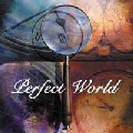 PERFECT WORLD / パーフェクト・ワールド / PERFECT WORLD