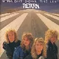RETURN / リターン / STRAIGHT DOWN THE LINE