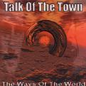 TALK OF THE TOWN / トーク・オブ・ザ・タウン / WAYS OF THE WORLD