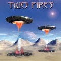 TWO FIRES / トゥー・ファイアーズ / TWO FIRES