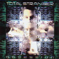 TOTAL STRANGER / トータル・ストレンジャー / OBSESSION