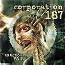 CORPORATION 187 / PERFECTION IN PAIN