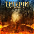 TRIVIUM / トリヴィアム / エンバー・トゥ・インフェルノ