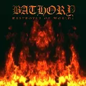 BATHORY / バソリー / DESTROYER OF WORLDS