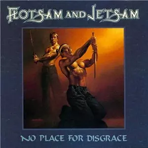 FLOTSAM AND JETSAM / フロットサム・アンド・ジェットサム / NO PLACE FOR DISGRACE