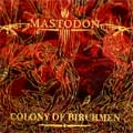 MASTODON / マストドン / COLONY OF BIRCHMEN