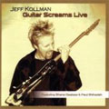 JEFF KOLLMAN / ジェフ・コールマン / GUITAR SCREAMS LIVE