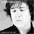 GARY MOORE / ゲイリー・ムーア / CLOSE AS YOU GET