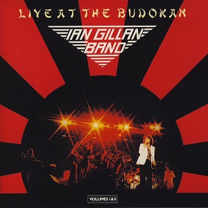 IAN GILLAN BAND / イアン・ギラン・バンド / LIVE AT THE BUDOKAN / ライブ・イン・ジャパン