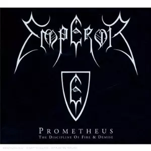 EMPEROR / エンペラー / PROMETHEUS - THE DISCIPLINE OF FIRE & DEMISE
