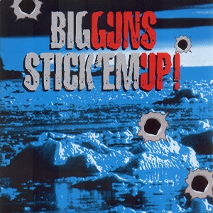 BIG GUNS / ビッグ・ガンズ / STICK'EM UP!