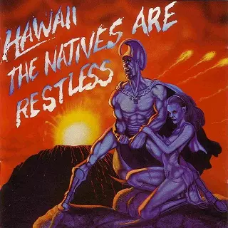 THE NATIVES ARE RESTLESS/HAWAII/ハワイ｜HARDROCK & HEAVYMETAL