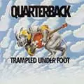 QUARTERBACK / TRAMPLED UNDER FOOT