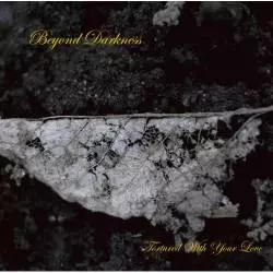 BEYOND DARKNESS / TORTURED WITH YOUR LOVE