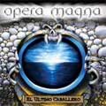 OPERA MAGNA / オペラ・マグナ / EL ULTIMO CABALLERO