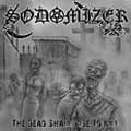 SODOMIZER / THE DEAD SHALL RISE TO KILL