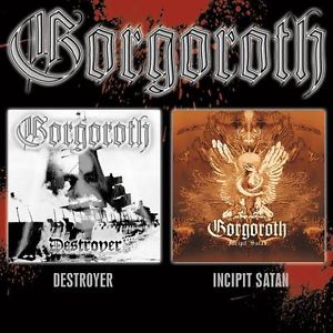 GORGOROTH / ゴルゴロス / DESTROYER + INCIPIT SATAN