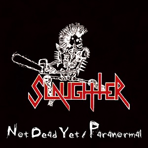 SLAUGHTER (from Canada) / スローター / NOT DEAD YET / PARANORMAL