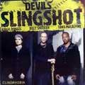 DEVILS SLINGSHOT / CLINOPHOBIA