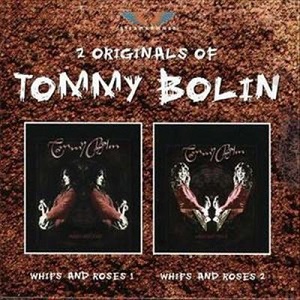 TOMMY BOLIN / トミー・ボーリン / WHIPS AND ROSE 1 / WHIPS AND ROSES 2