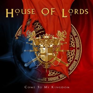 HOUSE OF LORDS / ハウス・オブ・ローズ / COME TO MY KINGDOM / カム・トゥ・マイ・キングダム