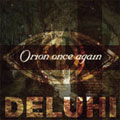 DELUHI / デルヒ / ORION ONCE AGAIN (2nd press)