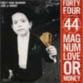 44MAGNUM / 44マグナム / LOVE OR MONEY / ラヴ・オア・マネー<紙ジャケット>