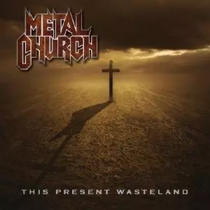 THIS PRESENT WASTELAND/METAL CHURCH/メタル・チャーチ｜HARDROCK