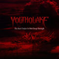 YOUTHQUAKE / ユースクエイク / SIX FEET UNDER IS NOT DEEP ENOUGH