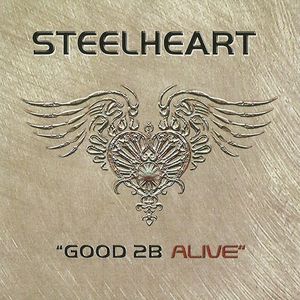 STEELHEART / スティールハート / GOOD 2B ALIVE