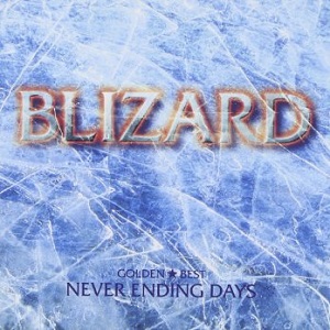BLIZARD / ブリザード / GOLDEN BEST-NEVER ENDING DAYS / ゴールデン☆ベスト ~ネバー・エンディング・デイズ~