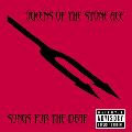 QUEENS OF THE STONE AGE / クイーンズ・オブ・ザ・ストーン・エイジ / SONGS FOR THE DEAF