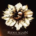 RIDES AGAIN / ライズ・アゲイン / INTO EXISTENCE