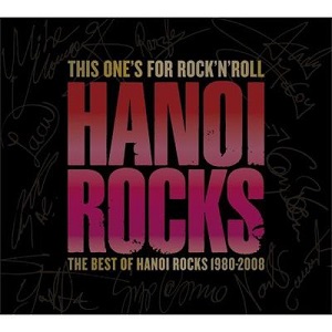 HANOI ROCKS / ハノイ・ロックス / THIS ONE'S FOR ROCK'N'ROLL - THE BEST OF HANOI ROCKS 1980-2008 / ベスト・オブ・ハノイ・ロックス