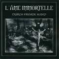L'AME IMMORTELLE / DURCH FREMDE HAND