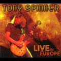 TONY SPINNER / トニー・スピナー / LIVE IN EUROPE