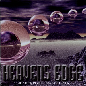 HEAVENS EDGE / ヘヴンズ・エッジ / SOME OTHER PLACE - SOME OTHER TIME