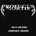 PROFUGUS MORTIS / プロファガス・モーティス / ...SO IT BEGINS ANOTHER ROUND