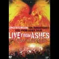 CONCERTO MOON / コンチェルト・ムーン / LIVE FROM ASHES - CONCERTO MOON 10th ANNIVERSARY RISE FROM ASHES TOUR