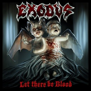 EXODUS / エクソダス / LET THERE BE BLOOD / レット・ゼア・ビー・ブラッド