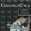 COVERED CALL / MONEY NEVER SLEEPS