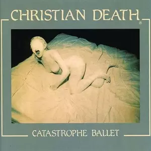 CHRISTIAN DEATH / クリスチャン・デス / CATASTROPHE BALLET